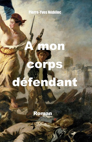 Roman de politique fiction humoristique "a mon corps défendant"