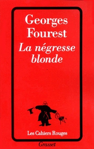 La négresse blonde de Georges Fourest, un maître à penser pour moi.